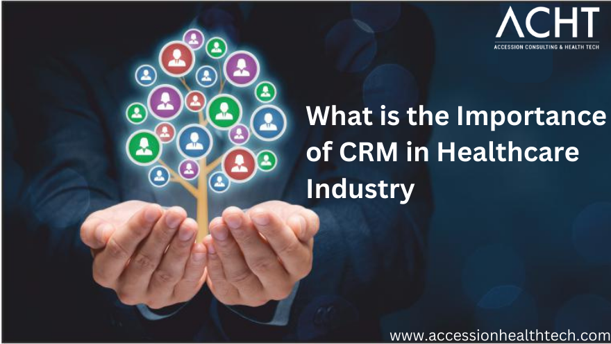 What is the Importance of CRM in Healthcare Industry