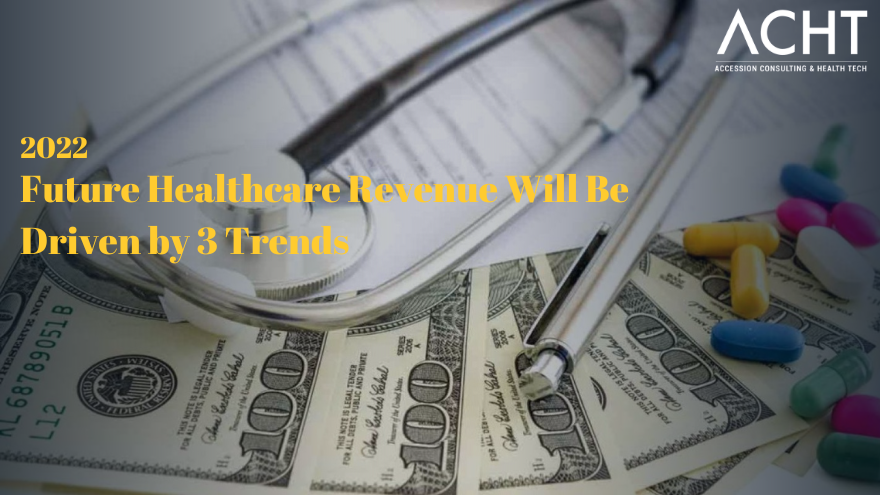 Future Healthcare Revenue Will Be Driven by 3 Trends